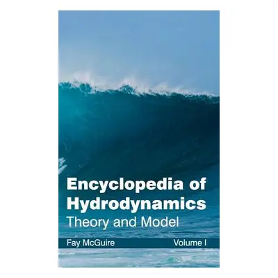 "Encyclopedia of Hydrodynamics: Volume I (Theory and Model)" - "" ("McGuire Fay")