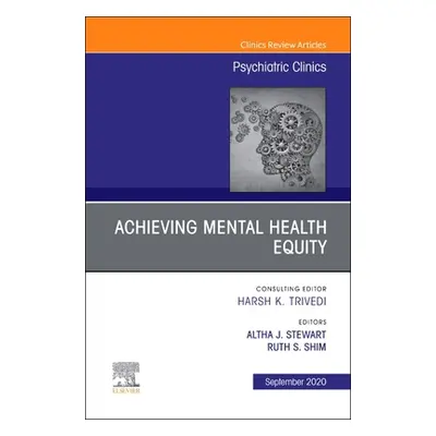 "Achieving Mental Health Equity, An Issue of Psychiatric Clinics of North America" - "" ("")