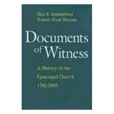 "Documents of Witness: A History of the Episcopal Church" - "" ("Slocum Robert Boak")