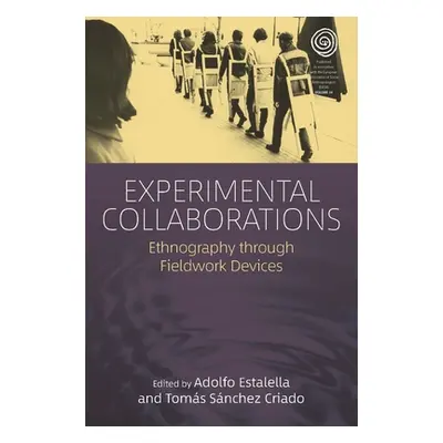 "Experimental Collaborations: Ethnography Through Fieldwork Devices" - "" ("Estalella Adolfo")