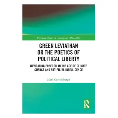 "Green Leviathan or the Poetics of Political Liberty: Navigating Freedom in the Age of Climate C