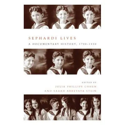 "Sephardi Lives: A Documentary History, 1700-1950" - "" ("Cohen Julia Philips")