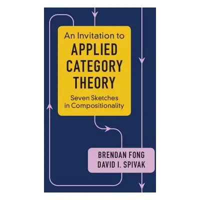 "An Invitation to Applied Category Theory" - "" ("Fong Brendan")