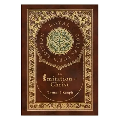 "The Imitation of Christ (Royal Collector's Edition) (Annotated) (Case Laminate Hardcover with J