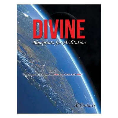 "Divine Blueprints for Meditation" - "" ("Carlucci Al")