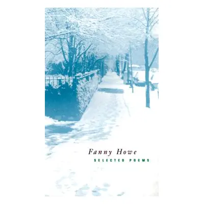 "Selected Poems" - "" ("Howe Fanny")