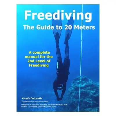 "FREEDIVING - The Guide to 20 Meters: A Complete Manual for the 2nd Level of Free Diving" - "" (