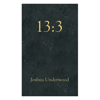 "13: 3" - "" ("Underwood Joshua")