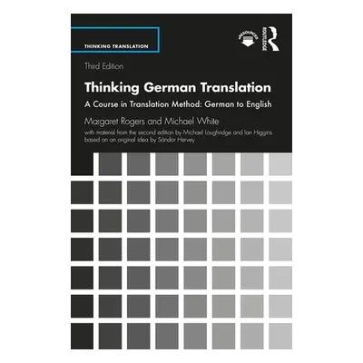 "Thinking German Translation: A Course in Translation Method: German to English" - "" ("Rogers M