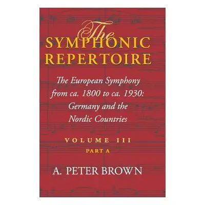 "The Symphonic Repertoire, Volume III Part a: The European Symphony from Ca. 1800 to Ca. 1930: G