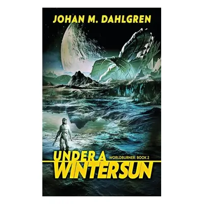 "Under A Winter Sun: Large Print Hardcover Edition" - "" ("Dahlgren Johan M.")