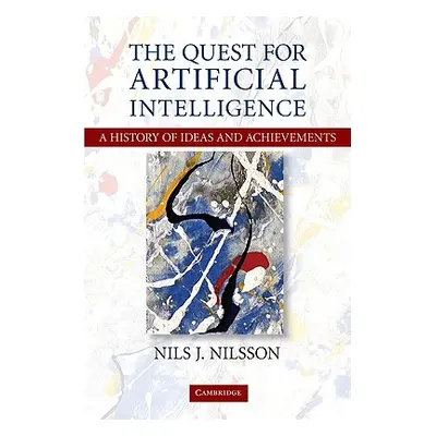 "The Quest for Artificial Intelligence: A History of Ideas and Achievements" - "" ("Nilsson Nils