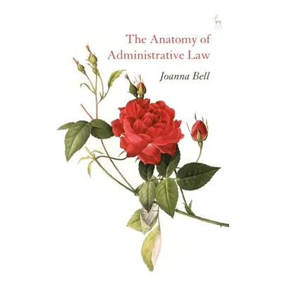 "The Anatomy of Administrative Law" - "" ("Bell Joanna")