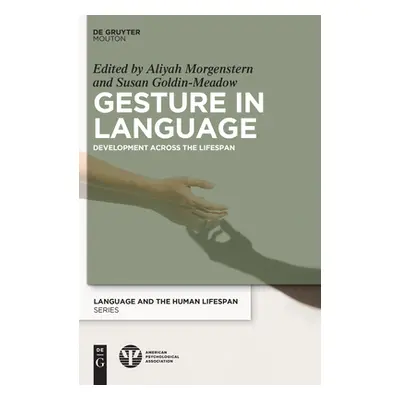 "Gesture in Language: Development Across the Lifespan" - "" ("Morgenstern Aliyah")