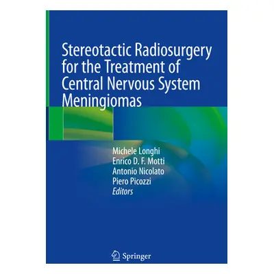 "Stereotactic Radiosurgery for the Treatment of Central Nervous System Meningiomas" - "" ("Longh