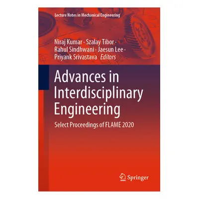 "Advances in Interdisciplinary Engineering: Select Proceedings of Flame 2020" - "" ("Kumar Niraj