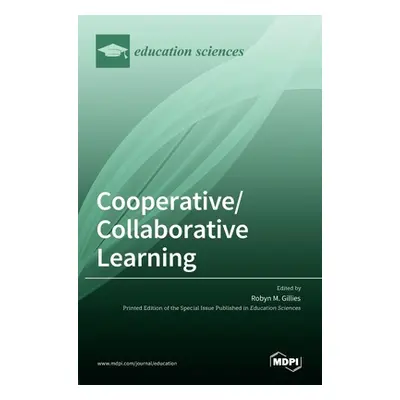 "Cooperative/Collaborative Learning" - "" ("Gillies Robyn M.")