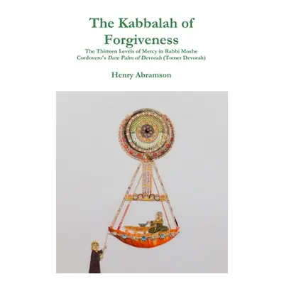 "The Kabbalah of Forgiveness" - "" ("Abramson Henry")