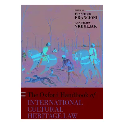 "The Oxford Handbook of International Cultural Heritage Law" - "" ("Francioni Francesco")