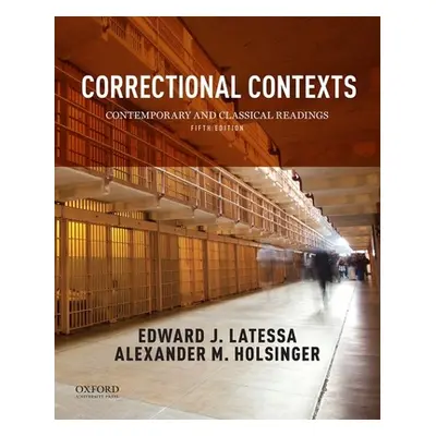 "Correctional Contexts: Contemporary and Classical Readings" - "" ("Latessa Edward")