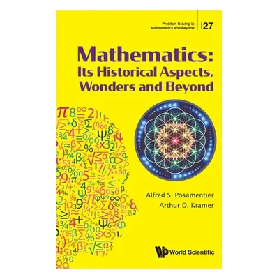 "Mathematics: Its Historical Aspects, Wonders and Beyond" - "" ("Alfred S Posamentier")