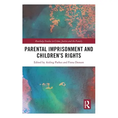 "Parental Imprisonment and Children's Rights" - "" ("Donson Fiona")