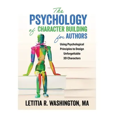 "The Psychology of Character Building for Authors" - "" ("Washington Letitia")