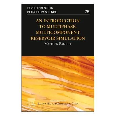 "An Introduction to Multiphase, Multicomponent Reservoir Simulation: Volume 75" - "" ("Balhoff M