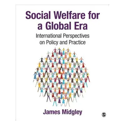 "Social Welfare for a Global Era: International Perspectives on Policy and Practice" - "" ("Midg