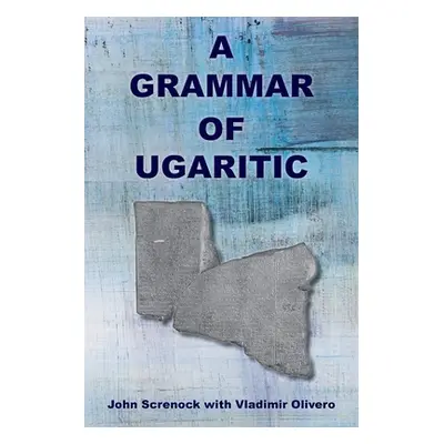 "A Grammar of Ugaritic" - "" ("Screnock John")