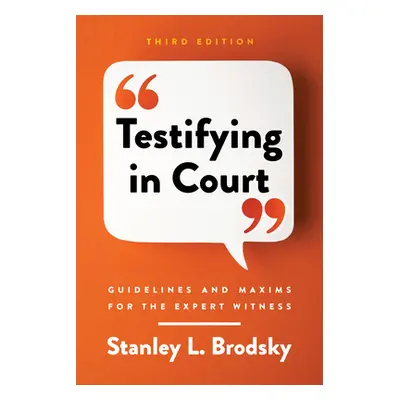 "Testifying in Court: Guidelines and Maxims for the Expert Witness" - "" ("Brodsky Stanley L.")