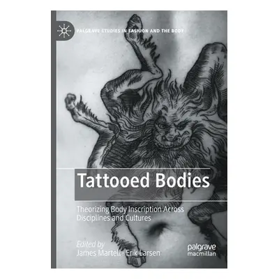 "Tattooed Bodies: Theorizing Body Inscription Across Disciplines and Cultures" - "" ("Martell Ja