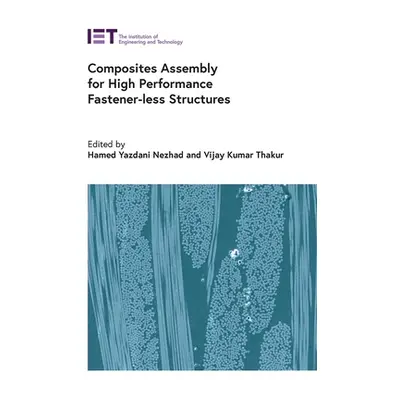 "Composites Assembly for High Performance Fastener-Less Structures" - "" ("Yazdani Nezhad Hamed"