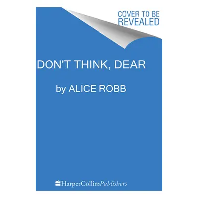 "Don't Think, Dear: On Loving and Leaving Ballet" - "" ("Robb Alice")