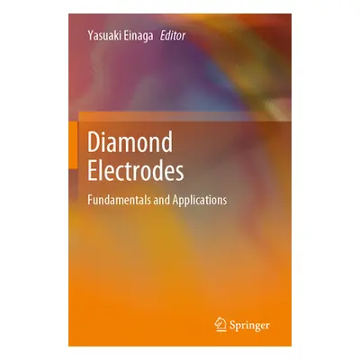 "Diamond Electrodes: Fundamentals and Applications" - "" ("Einaga Yasuaki")