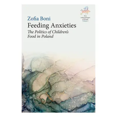 "Feeding Anxieties: The Politics of Children's Food in Poland" - "" ("Boni Zofia")