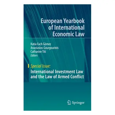 "International Investment Law and the Law of Armed Conflict" - "" ("Fach Gmez Katia")