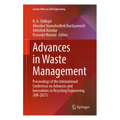 "Advances in Waste Management: Proceedings of the International Conference on Advances and Innov