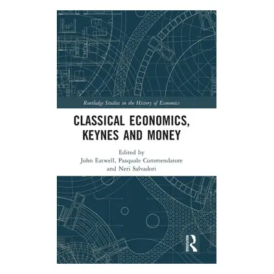 "Classical Economics, Keynes and Money: Essays in Honour of Carlo Panico" - "" ("Eatwell John")