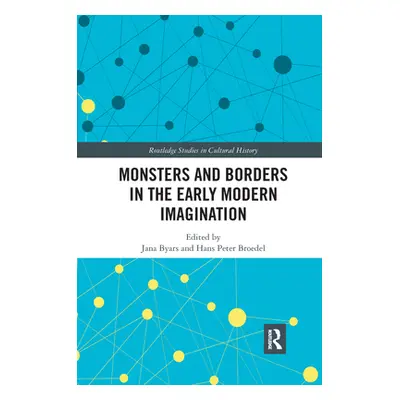 "Monsters and Borders in the Early Modern Imagination" - "" ("Byars Jana")