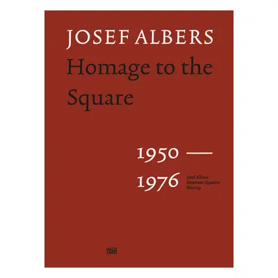 "Josef Albers: Homage to the Square: 1950-1976" - "" ("Albers Josef")