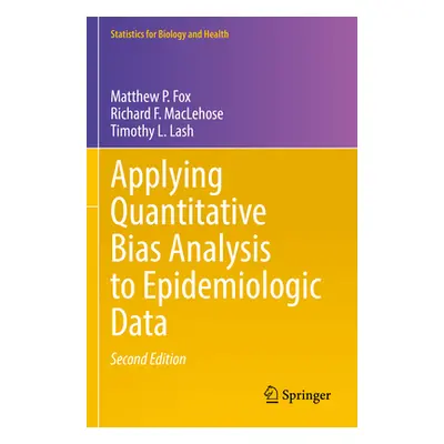 "Applying Quantitative Bias Analysis to Epidemiologic Data" - "" ("Fox Matthew P.")