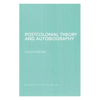 "Postcolonial Theory and Autobiography" - "" ("Huddart David")