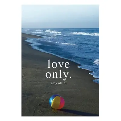 "love only." - "" ("Alcini Amy")