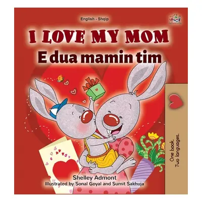 "I Love My Mom (English Albanian Bilingual Book for Kids)" - "" ("Admont Shelley")