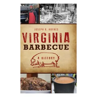 "Virginia Barbecue: A History" - "" ("Haynes Joseph R.")