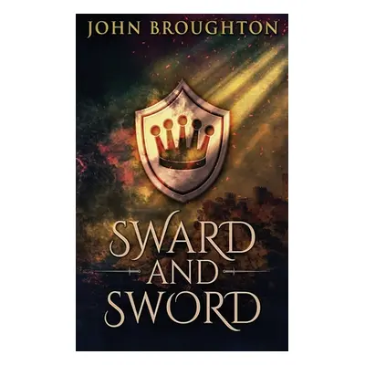 "Sward And Sword: The Tale Of Earl Godwine" - "" ("Broughton John")