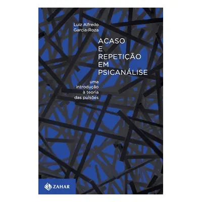 "Acaso E Repetio Em Psicanlise" - "" ("Garcia-Roza Luiz Alfredo")