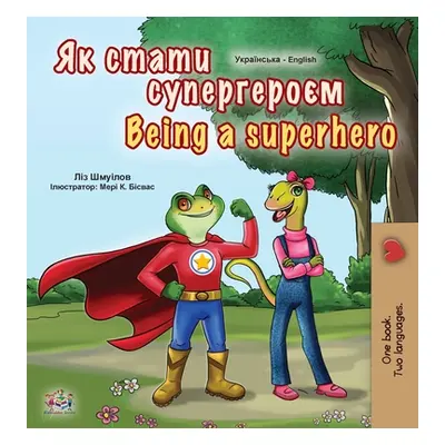 "Being a Superhero (Ukrainian English Bilingual Book for Kids)" - "" ("Shmuilov Liz")