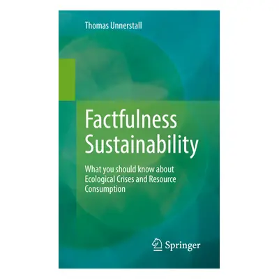 "Factfulness Sustainability: What You Should Know about Ecological Crises and Resource Consumpti